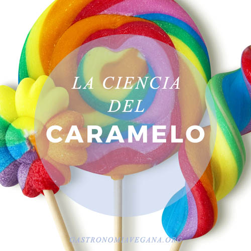 La ciencia del caramelo - GastronomiaVegana.org