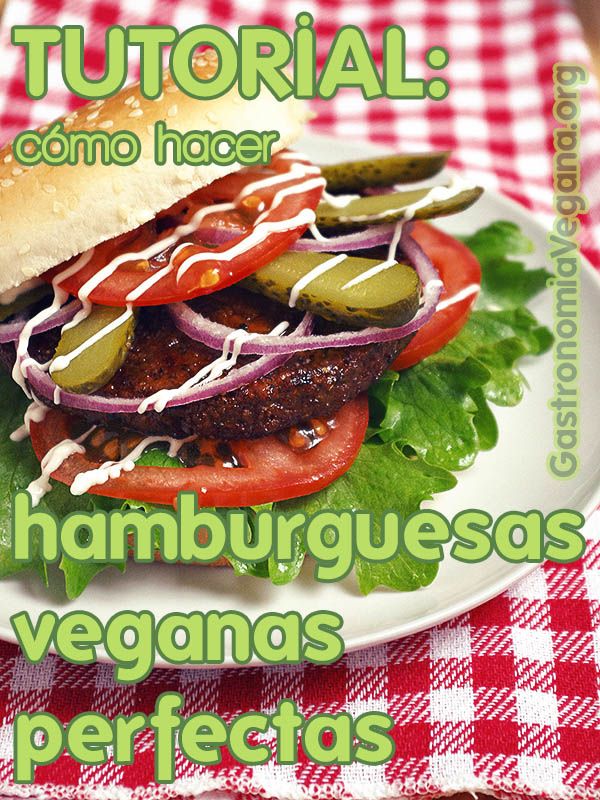 Tutorial: cómo hacer hamburguesas veganas perfectas
